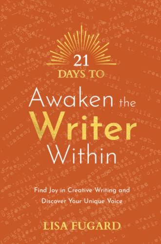 Stock image for 21 Days to Awaken the Writer Within: Find Joy in Creative Writing and Discover Your Unique Voice (21 Days series) for sale by AwesomeBooks
