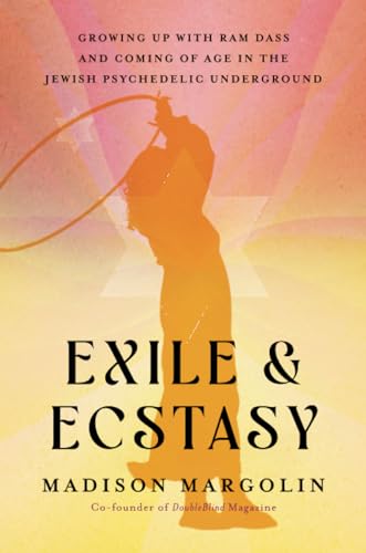 Stock image for Exile & Ecstasy: Growing Up with Ram Dass and Coming of Age in the Jewish Psychedelic Underground for sale by WorldofBooks