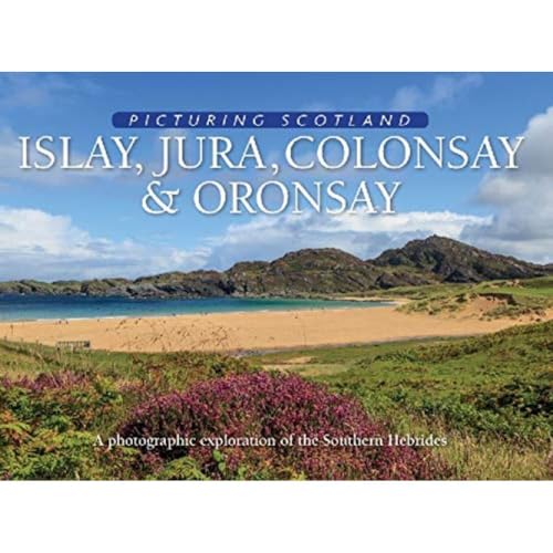 Beispielbild fr Islay, Jura, Colonsay & Oronsay: Picturing Scotland: A photographic exploration of the Southern Hebrides zum Verkauf von WorldofBooks