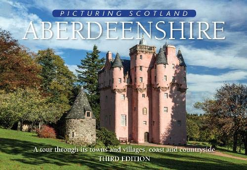 Beispielbild fr Aberdeenshire: Picturing Scotland: A tour through its towns and villages, coast and countryside zum Verkauf von WorldofBooks