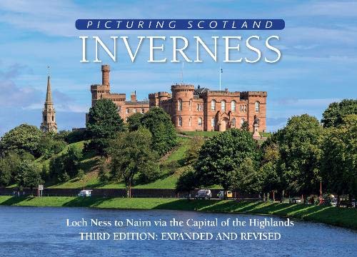 Beispielbild fr Inverness: Picturing Scotland: Loch Ness to Nairn via the Capital of the Highlands zum Verkauf von WorldofBooks