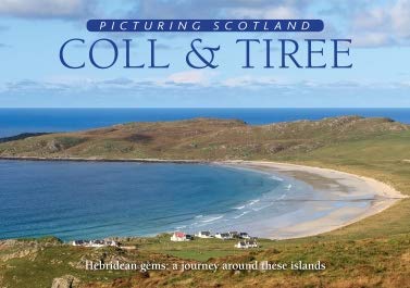 Beispielbild fr Coll & Tiree: Picturing Scotland: Hebridean gems: a journey around these islands zum Verkauf von WorldofBooks