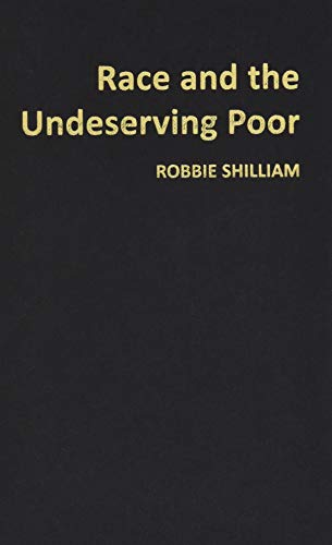 Imagen de archivo de Race and the Undeserving Poor From Abolition to Brexit Building Progressive Alternatives a la venta por PBShop.store US