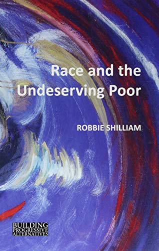 Beispielbild fr Race and the Undeserving Poor (Building Progressive Alternatives): From Abolition to Brexit zum Verkauf von WorldofBooks