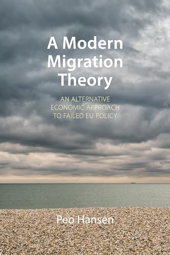 Beispielbild fr A Modern Migration Theory: An Alternative Economic Approach to Failed EU Policy (Comparative Political Economy) zum Verkauf von Monster Bookshop