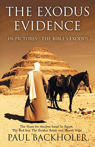 Beispielbild fr The Exodus Evidence in Pictures, the Bible's Exodus: The Hunt for Ancient Israel in Egypt, the Red Sea, the Exodus Route and Mount Sinai zum Verkauf von AwesomeBooks