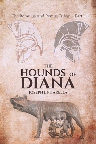 Stock image for THE HOUNDS OF DIANA - THE ROMULUS AND REMUS TRILOGY - PART I for sale by Siglo Actual libros