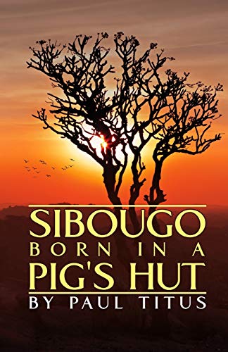 Imagen de archivo de Sibougo: Born in a Pig's Hut a la venta por Lakeside Books