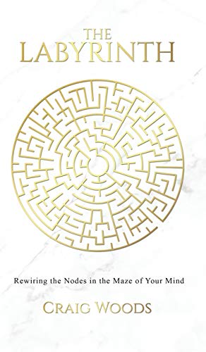 Stock image for The Labyrinth: Rewiring the Nodes in the Maze of your Mind for sale by WorldofBooks