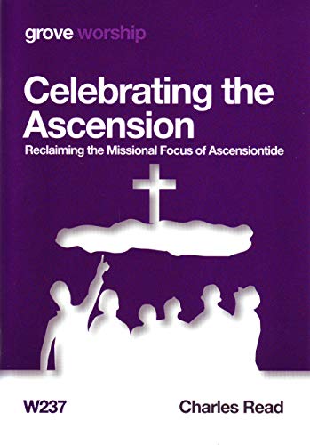 Beispielbild fr Celebrating the Ascension: Reclaiming the Missional Focus of Ascensiontide zum Verkauf von Reuseabook