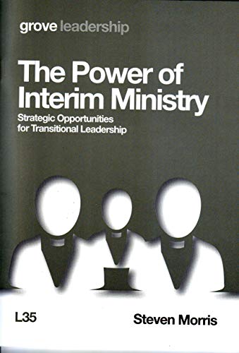 Beispielbild fr The Power of Interim Ministry: Strategic Opportunities for Transitional Leadership zum Verkauf von WorldofBooks