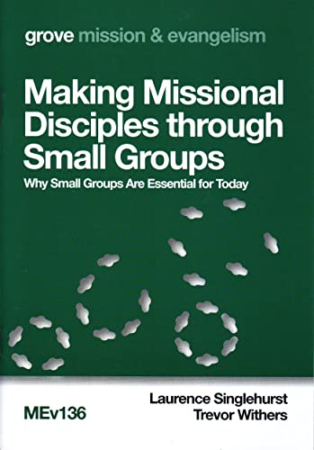 Beispielbild fr Making Missional Disciples through Small Groups: Why Small Groups Are Essential for Today zum Verkauf von Reuseabook