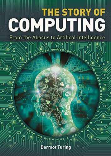 The Story of Computing: From the Abacus to Artificial Intelligence - Turing, Dermot