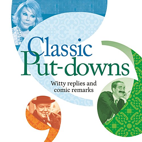 Stock image for Classic Put-Downs: Witty Replies and Comic Remarks for sale by Irish Booksellers