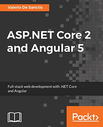 Imagen de archivo de ASP.NET Core 2 and Angular 5: Full-Stack Web Development with .NET Core and Angular a la venta por WorldofBooks