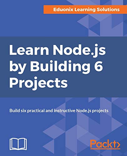 9781788293631: Learn Node.js by Building 6 Projects