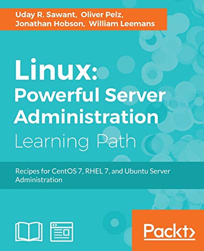 9781788293778: Linux Powerful Server Administration: Powerful Server Administration: Powerful Server Administration: Recipes for CentOS 7, RHEL 7, and Ubuntu Server Administration
