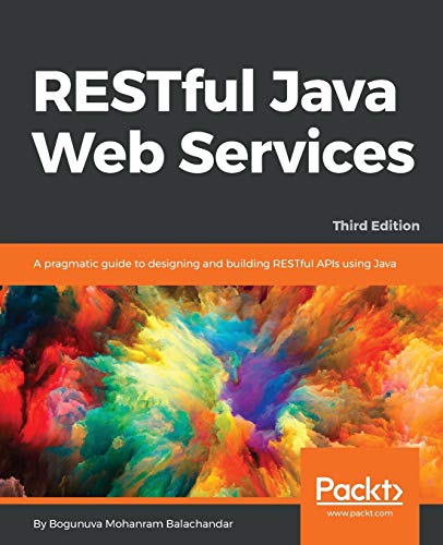 Imagen de archivo de RESTful Java Web Services: A pragmatic guide to designing and building RESTful APIs using Java, 3rd Edition a la venta por HPB-Red