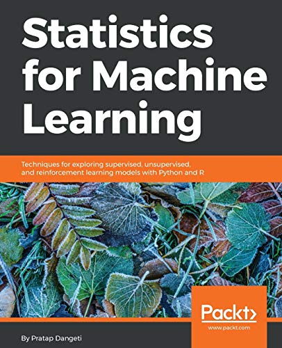 Beispielbild fr Statistics for Machine Learning: Techniques for exploring supervised, unsupervised, and reinforcement learning models with Python and R zum Verkauf von Ria Christie Collections