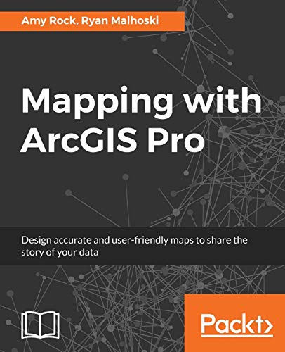 Beispielbild fr Mapping with ArcGIS Pro: Design accurate and user-friendly maps to share the story of your data zum Verkauf von BooksRun