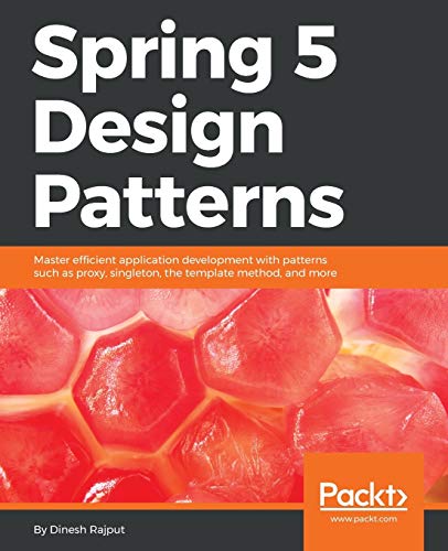9781788299459: Spring 5 Design Patterns: Master efficient application development with patterns such as proxy, singleton, the template method, and more