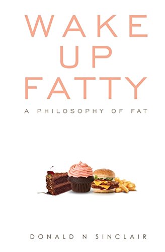 Stock image for Wake Up Fatty: A Philosophy of Fat for sale by WorldofBooks