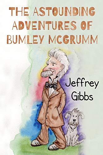 Imagen de archivo de The Astounding Adventures Of Bumley McGrumm a la venta por Buchpark