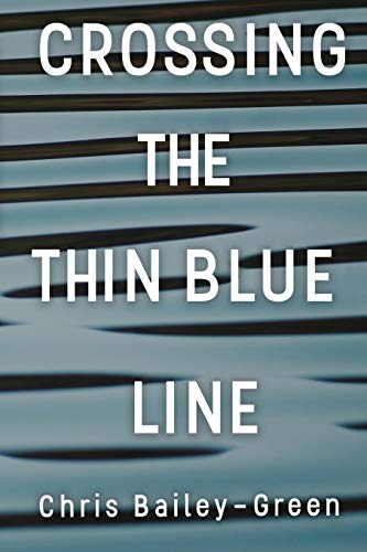 Stock image for Crossing The Thin Blue Line for sale by WorldofBooks