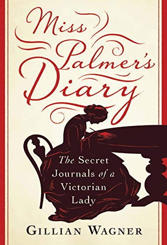 Imagen de archivo de Miss Palmer's Diary: The Secret Journals of a Victorian Lady a la venta por HPB-Ruby