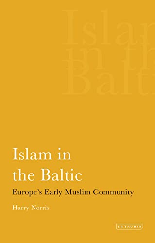 Stock image for Islam in the Baltic International Library of Historical Studies Europe's Early Muslim Community for sale by PBShop.store US