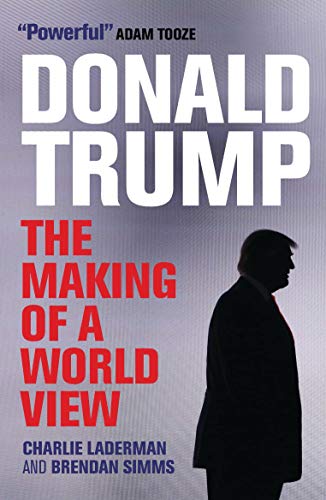 Beispielbild fr Donald Trump: The Making of a World View zum Verkauf von WorldofBooks