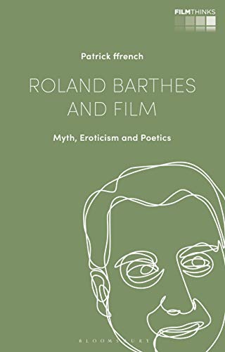 Imagen de archivo de Roland Barthes and Film Myth, Eroticism and Poetics a la venta por Michener & Rutledge Booksellers, Inc.