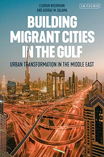 Beispielbild fr Building Migrant Cities in the Gulf: Urban Transformation in the Middle East zum Verkauf von Reuseabook