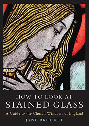 Stock image for How to Look at Stained Glass: A Guide to the Church Windows of England (T&T Clark Enquiries in Theological Ethics) for sale by Project HOME Books