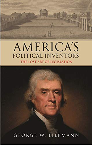 Stock image for America's Political Inventors : The Lost Art of Legislation for sale by Better World Books