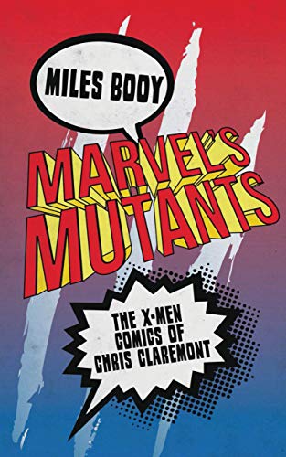 9781788311526: Marvel's Mutants: The X-Men Comics of Chris Claremont