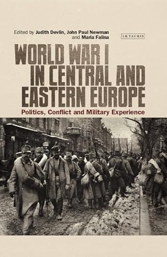 Imagen de archivo de World War I in Central and Eastern Europe: Politics, Conflict and Military Experience: 126 (International Library of Twentieth Century History) a la venta por WorldofBooks