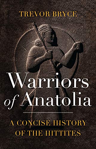 Stock image for Warriors of Anatolia: A Concise History of the Hittites for sale by Dunaway Books