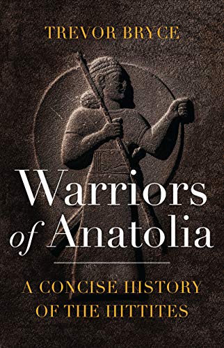 9781788312370: Warriors of Anatolia: A Concise History of the Hittites