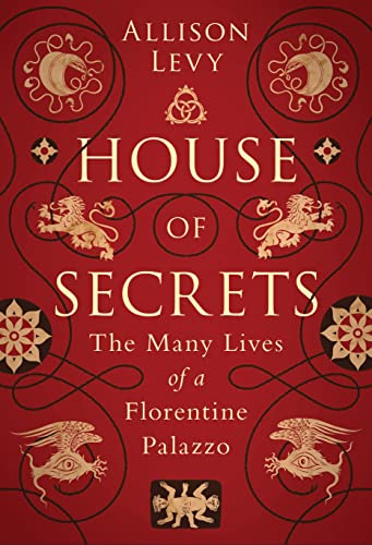 Beispielbild fr House of Secrets: The Many Lives of a Florentine Palazzo zum Verkauf von Saucony Book Shop