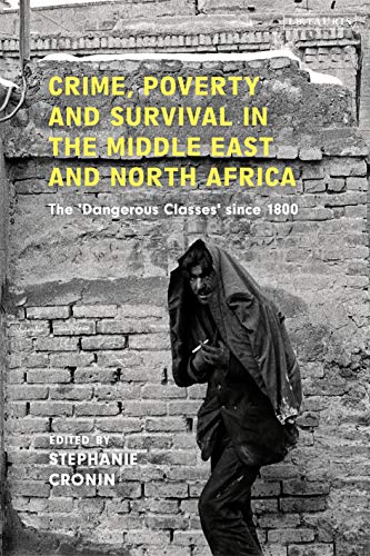 Stock image for Crime, Poverty and Survival in the Middle East and North Africa: The 'Dangerous Classes' since 1800 for sale by Joseph Burridge Books