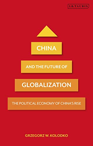 9781788315500: China and the Future of Globalization: The Political Economy of China's Rise