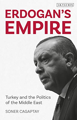 Stock image for Erdogan's Empire : Turkey and the Politics of the Middle East for sale by Better World Books: West