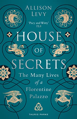 Stock image for House of Secrets: The Many Lives of a Florentine Palazzo for sale by SecondSale