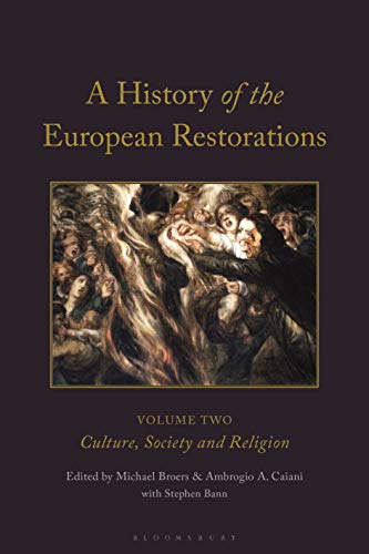 Stock image for A History of the European Restorations: Culture, Society and Religion (International Library of Historical Studies) for sale by Powell's Bookstores Chicago, ABAA