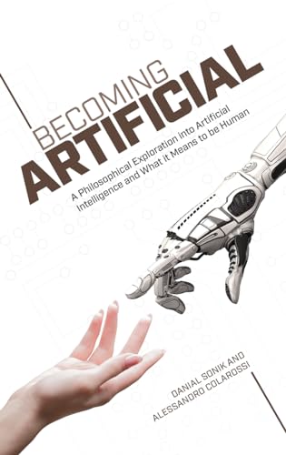 Beispielbild fr Becoming Artificial: A Philosophical Exploration into Artificial Intelligence and What it Means to be Human zum Verkauf von WorldofBooks