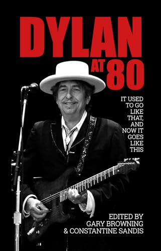 Stock image for Dylan at 80: It used to go like that, and now it goes like this for sale by AwesomeBooks