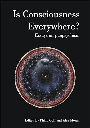 9781788360876: Is Consciousness Everywhere?: Essays on Panpsychism (Journal of Consciousness Studies)