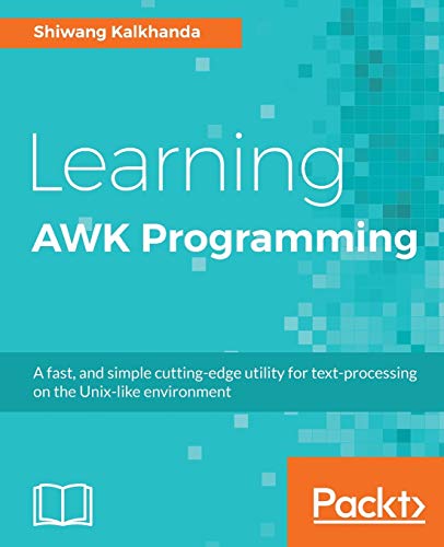 Stock image for Learning AWK Programming: A fast, and simple cutting-edge utility for text-processing on the Unix-like environment for sale by HPB-Red