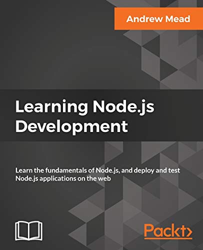 9781788395540: Learning Node.js Development: Learn the fundamentals of Node.js, and deploy and test Node.js applications on the web